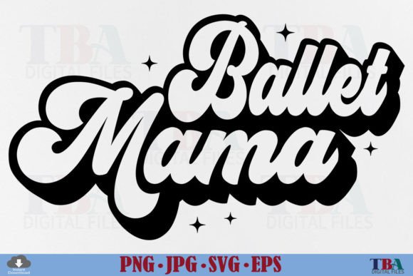 Ballet Mama SVG: Retro Graphics for T-Shirt Designs