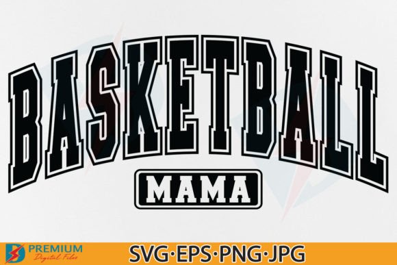 Basketball Mama SVG: Graphics for T-Shirt Designs