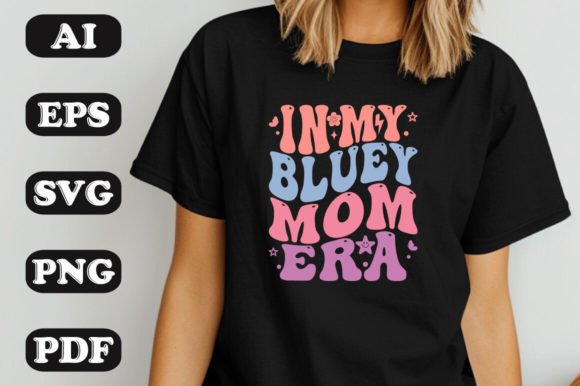 Bluey Mom Era SVG: Graphics & T-Shirt Designs