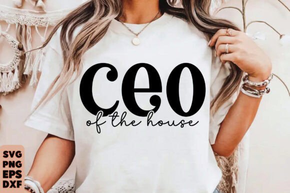 Ceo of the House Svg: Graphics for T-Shirt Designs