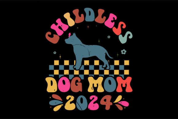 Childless Dog Mom 2024: Graphics for T-Shirt Designs