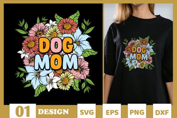 Dog Mom Floral SVG: Graphics for T-Shirt Designs