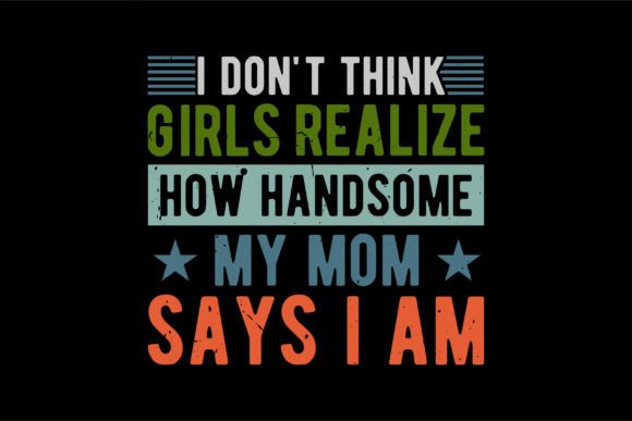 Handsome Mom Quote: Graphics for T-Shirt Designs