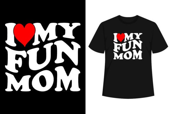 I Love My Mom Heart: Graphics for T-Shirt Designs