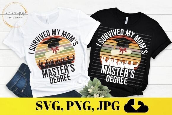I Survived My Mom's Masters Degree SVG: Graphics & Illustrations