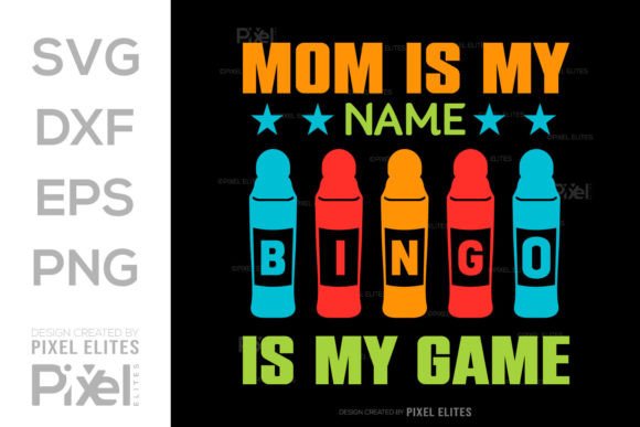 Mom is My Name Bingo SVG: Graphics for T-Shirt Designs