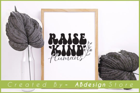Raise Kind Humans: Graphics for T-Shirt Designs