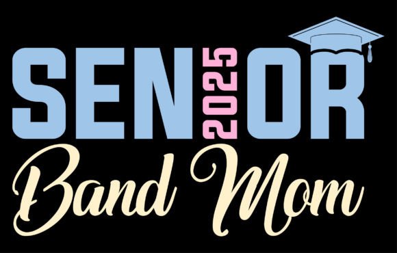 Senior Band Mom 2025: Graphics for T-Shirt Designs