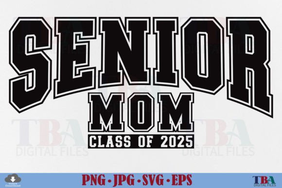 Senior Mom 2025 SVG: Graphics for T-Shirt Designs
