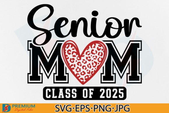 Senior Mom 2025 SVG: Graphics for T-Shirt Designs