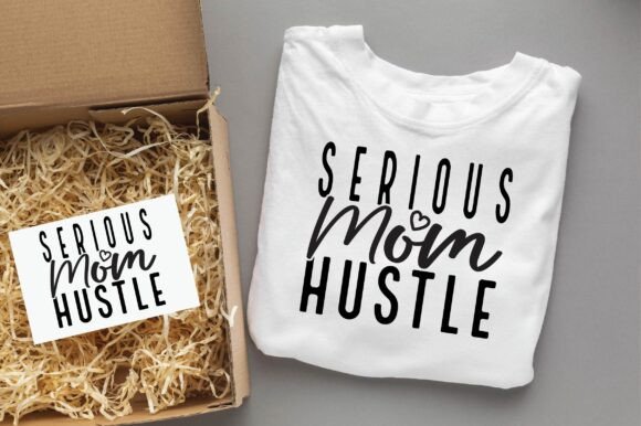Serious Mom Hustle Graphics for T-Shirt Designs