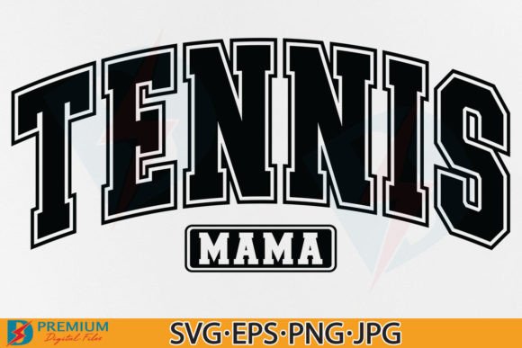 Tennis Mama SVG: Varsity Graphics for T-Shirt Designs